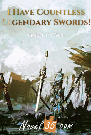 I Have Countless Legendary Swords!