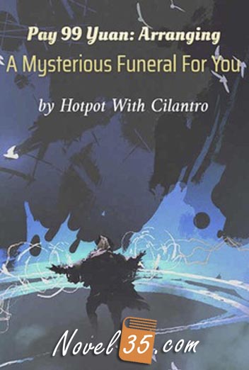 Pay 99 Yuan: Arranging A Mysterious Funeral For You
