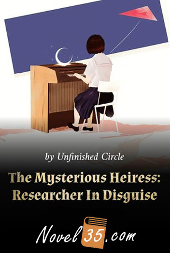 The Mysterious Heiress: Researcher In Disguise