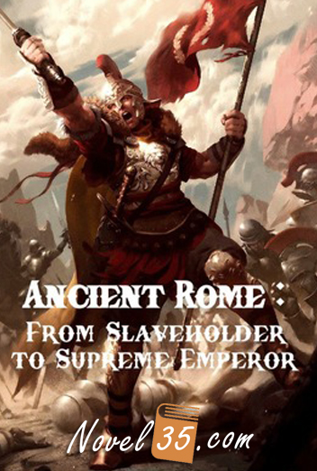 Ancient Rome: From Sl*veholder to Supreme Emperor