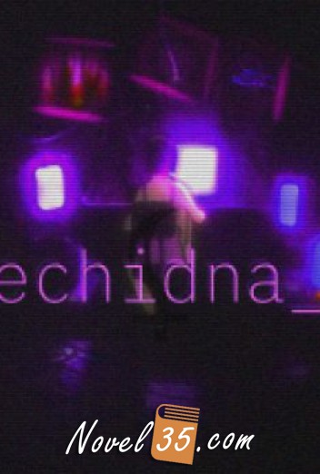 Echidna: The Remodeling of Humanity