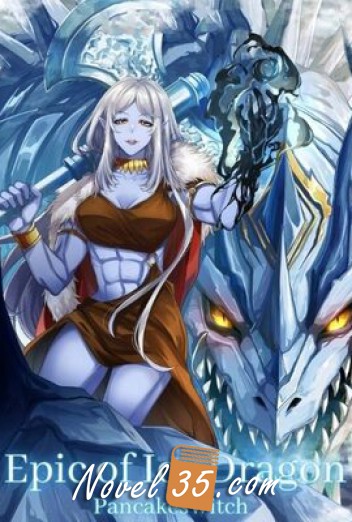 
Epic of Ice Dragon: Reborn As An Ice Dragon With A System
