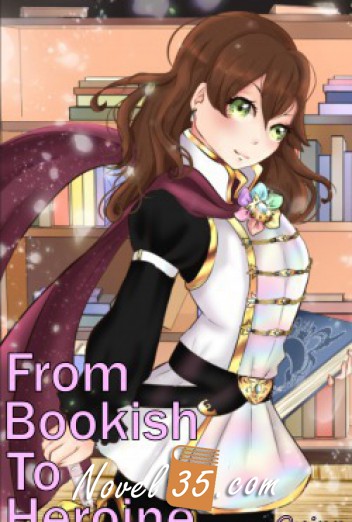 From Bookish To Heroine