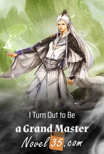 
I Turn Out to Be a Grand Master
