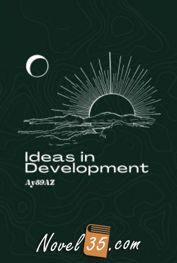 Ideas in Development: A Collection of Short Stories I Dreamt Up
