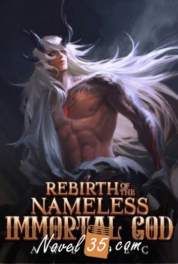 
Rebirth of the Nameless Immortal God
