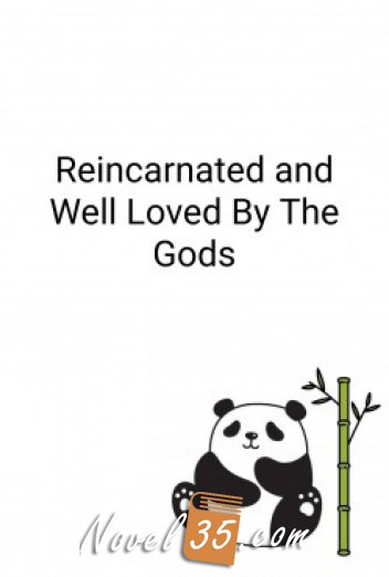Reincarnated and Well Loved by The Gods