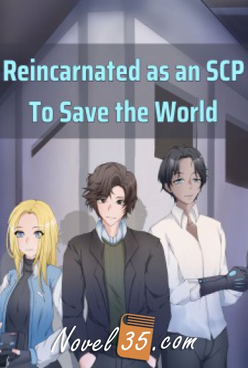Reincarnated as an SCP To Save the World