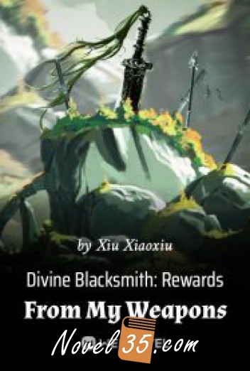 Divine Blacksmith: Rewards From My Weapons