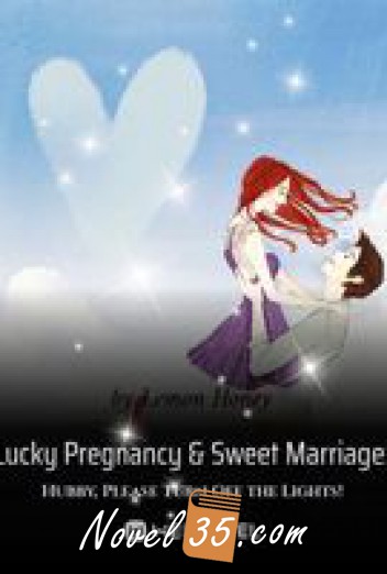 Lucky Pregnancy & Sweet Marriage: Hubby, Please Turn Off the Lights!