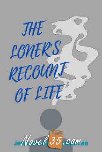 The loner’s recount of life
