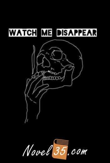 Watch Me Dissapear