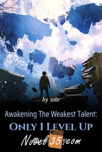 Awakening The Weakest Talent: Only I Level Up 