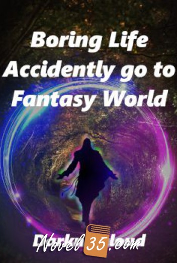 Boring Life Accidently go to Fantasy World