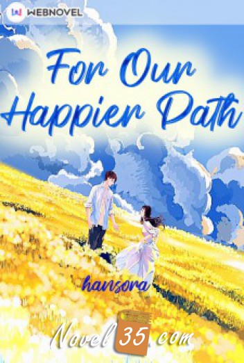 For Our Happier Path
