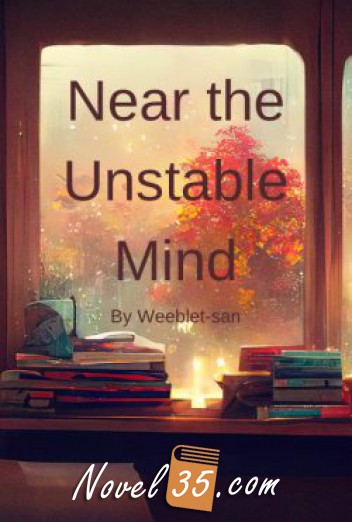 Near the Unstable Mind