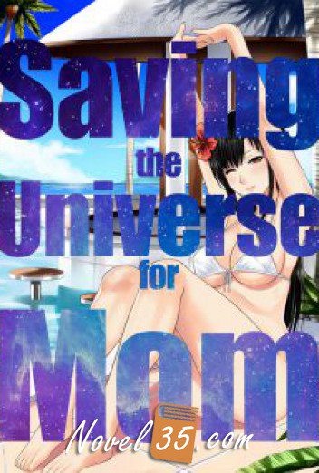Saving the Universe for Mom