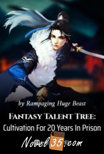 Fantasy Talent Tree: Cultivation For 20 Years In Prison