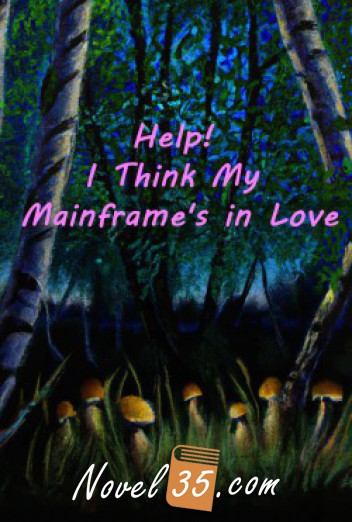 Help! I Think My Mainframe’s in Love
