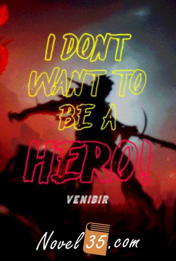 I Don’t Want to be a Hero!