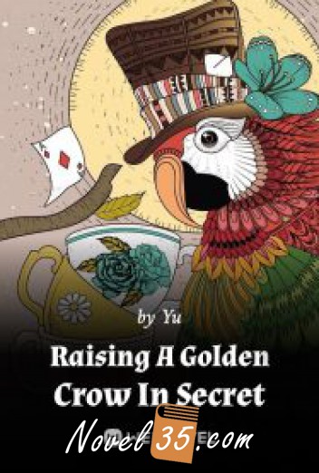 Raising A Golden Crow In Secret