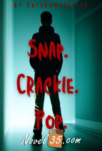 Snap. Crackle. Pop.