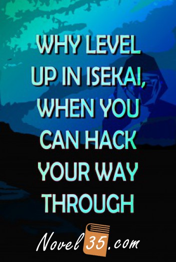Why level up in isekai, when you can hack your way through