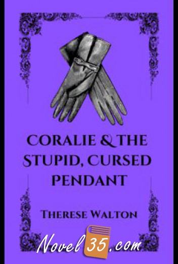 Coralie and the Stupid, Cursed Pendant