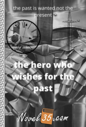 the hero who wishes for the past