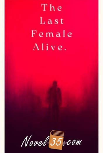 The Last Female Alive.