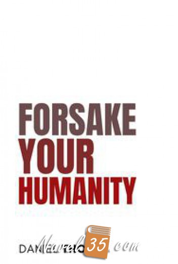 Forsake Your Humanity