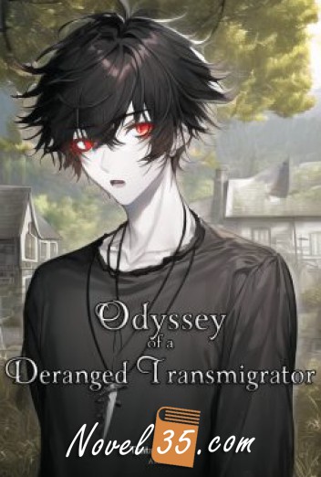 Odyssey of a Deranged Transmigrator