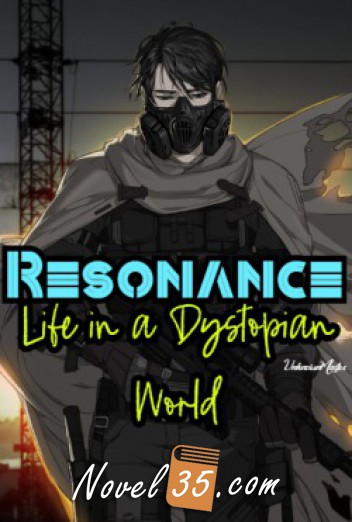 RESONANCE: Life in a Dystopian World