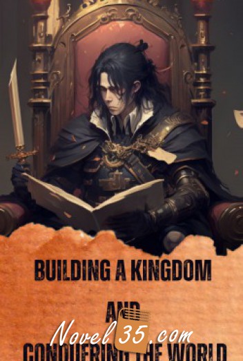 Building a Kingdom and Conquering the World