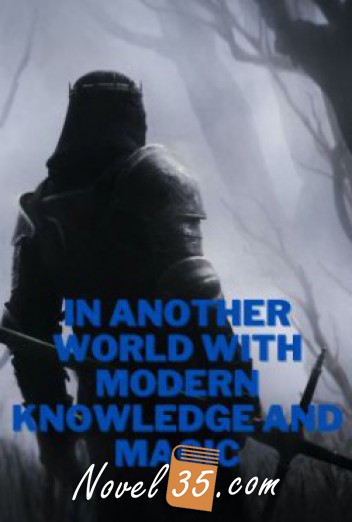 In another world with modern knowledge and migic