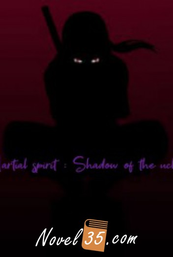 Martial spirit : the shadow of an Uchiha