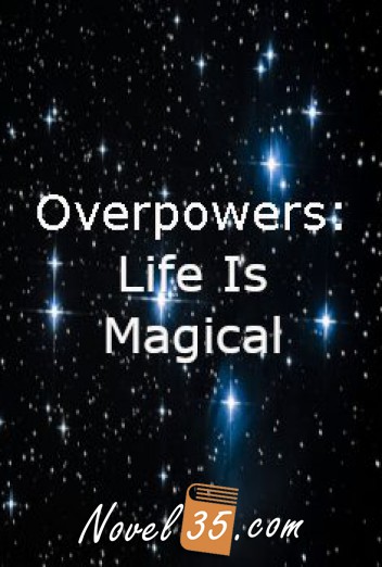 Overpowers: Life Is Magical