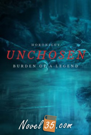 Unchosen: Burden of a Legend