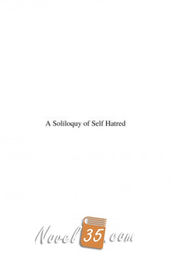 A Soliloquy of Self Hatred